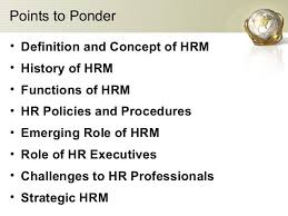 Points To Ponder Definition And Concept Of Hrm History Of Hrm Functions Of Hrm Hr Policies An Definitions Human Resource Management Human Resources