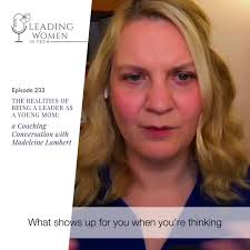 In this special episode, I have an honest and heartfelt coaching  conversation with Madeleine Lambert, a young mom navigating the  complexities of leadership, work, and family life.