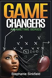 Game Changers (A Gametime Series): 9781980995975: Sinkfield, Stephanie,  Riggs, Dody: Books