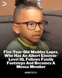 Five-year-old Maddox Lopez is following in the footsteps of his sister.  Five-year-old Maddox Lopez has joined Mensa alongside his sister, Declan,  and their father, Delano, after scoring within the top 2% on