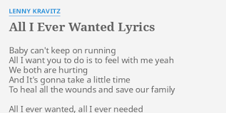 Maybe you would like to learn more about one of these? All I Ever Wanted Lyrics By Lenny Kravitz Baby Can T Keep On
