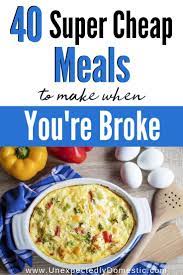 40 Dirt Cheap Meals W Meal Plan To Make When You Re On A Budget Super Cheap Meals Cheap Meals To Make Inexpensive Dinners