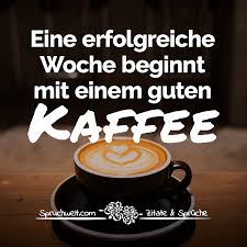 Guten wochenstart ihr lieben, euer kaffee mitte botnang team. Eine Erfolgreiche Woche Beginnt Mit Einem Guten Kaffee Schone Kaffee Spruche