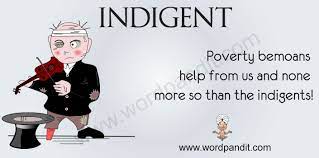 Indigent — indigent, ente  ɛ̃diʒɑ̃, ɑ̃t  adj. Meaning Of Indigent