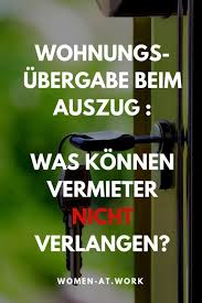 Wohnungsubergabe Beim Auszug Was Konnen Vermieter Nicht Verlangen Wohnungsubergabe Umzug Tipps Auszug