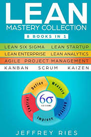 You do this by getting data which answers key questions like: P D F D O W N L O A D Lean Mastery Collection 8 Books In 1 Lean Six Sigma Lean Startup Lean Enterprise Lean Analytics Agile Project Management Kanban Scrum Kaizen For Scrum Kanban Sprint Dsdm Xp