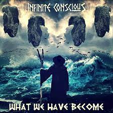What We Have Become Album By Infinite Conscious Spotify