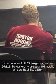 In which i am gaston. Gaston Roofing You May Or May Not Have Seen That Our Facebook