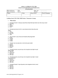 Selain itu juga contoh soal ini juga dibuat dengan menggunakan aplikasi pengolah microsoft word sehingga dapat anda edit/ disesuaikan dengan kebutuhan. Latihan Soal Uts Tik Smp Kelas 7 Semester Genap Pdf