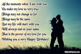If a male friend or relative is celebrating his birthday, surf through our collection of birthday have a fabulous birthday, sweetheart. All The Moment When I Am Love Birthday Quote