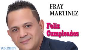 Feliz Cumpleaños FRAY MARTINEZ