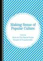 Making Sense of Popular Culture: 9781443850513: Eduardo de Gregorio-Godeo,  Ángel Mateos-Aparicio Martin-Albo: Libros