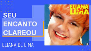 Eliana de Lima-Seu Encanto Clareou.