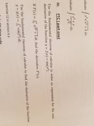 Part 1 of the fundamental theorem of calculus (ftc) states that given \(\displaystyle f(x) = \int_a^x f(t) \,dt\), \(f'(x) = f(x)\). Answered Abuate3 Dar Valuate Vt Iv Ftc Part Bartleby