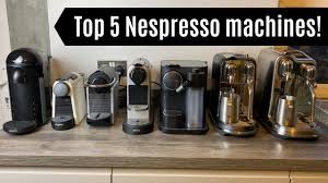 Our Top 5 Nespresso Machines Best Nespresso Coffee Machines From Reviews On The Channel Youtube