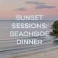 Sunset Sessions: Beachside Dinner