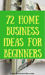 72 Home Business Ideas For Beginners Side Business Ideas You Can Start For 25 Or Less Best Home Business Business Ideas For Beginners Work From Home Business