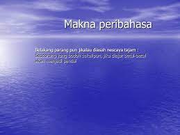Orang yang bodoh jika selalu diberi pelajaran, lambat laun akan pandai juga. Peribahasa Menengah Ppt Download