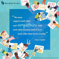 Maya Angelou Quote About Empathy With Illustration From Barefoot Book Of Children Barefoot Books School Book Fair Empathy Quotes