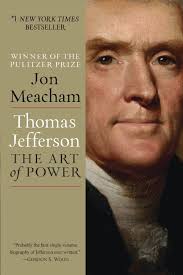 Thomas Jefferson The Art Of Power By Jon Meacham 11 84 The Book Itself Was Very Well Written And Informative Jon Meacham Thomas Jefferson Good Books