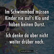 Im Schwimmbad Mussen Kinder Nie Auf S Klo Und Kaufdex Lustige Spruche Witzige Spruche Kinderspruche