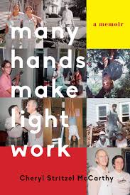 Many Hands Make Light Work A Memoir Stritzel Mccarthy Cheryl 9781631526282 Amazon Com Books