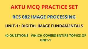 Aktu Mcq Questions Of Image Processing Complete Unit1mcq Questions Aktu Image Processing Model Paper Youtube