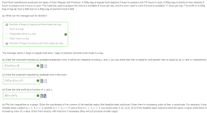 Maybe you would like to learn more about one of these? Solved A Pet Food Manufacturer Produces Two Types Of Food Chegg Com