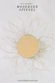 Diy Spiegel Starburst In Gold Viele Weitere Moderne Bastelanleitungen Basteln Basteln Anleitung Bastelanleitungen