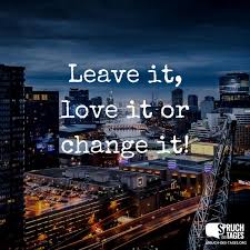 Leave It Love It Or Change It Quotes Sprüche Für Instagram