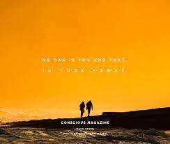 No One Is You And That Is Your Power