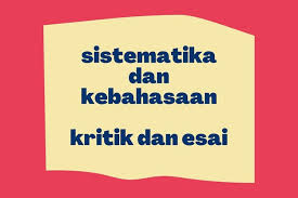 Dengan menulis essay, kamu diuji berpikir, melukiskan, menata gagasan, dan mengungkapkannya dengan bahasa yang menarik. Sistematika Dan Kebahasaan Dalam Kritik Dan Esai Halaman All Kompas Com