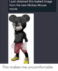 I Just Obtained This Leaked Image From The New Mickey Mouse Movie This Makes Me Uncomfortable Meme On Me Me