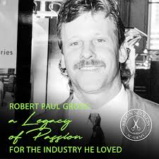 Robert Paul Gross: A Legacy of Passion for the Industry He Loved