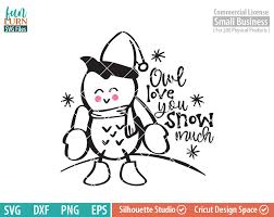 Owl Love You Snow Much Svg Cute Owl Winter Creatures Svg Funlurn