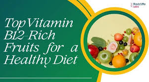 Top Vitamin B12-Rich Fruits for a Healthy Diet