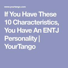 If You Have These 10 Characteristics You Re Definitely An Entj Personality Type Entj Personality Entj Personality