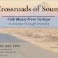 Crossroads of Sound Concert - Folk Music from Turkiye event image