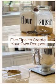 When it comes to herbs and seasoning, simply increasing or decreasing the amount you use doesn't make the recipe an original. Five Tips To Create Your Own Recipes My 100 Year Old Home