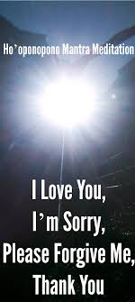 Ho Oponopono Mantra Meditation I Love You I M Sorry Meditation Mantras Mantras Hooponopono Mantra