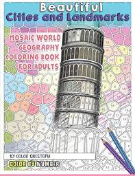 Beautiful Cities And Landmarks Color By Number Mosaic World Geography Coloring Book For Adults Fun Adult Color By Number Coloring By Color Questopia Good 2019 My Books Store