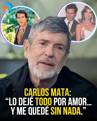 Carlos Mata: El galán que cambió los reflectores por un hogar… y terminó  caminando solo entre sombras. "Renuncié a todo por amor... pero cuando  volví, ya no quedaba nada." Muchos aún me