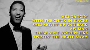 The song was recorded with the wrecking crew as session musicians. Sam Cooke Twistin The Night Away Lyrics Lyrics Sam Cooke Soul Music