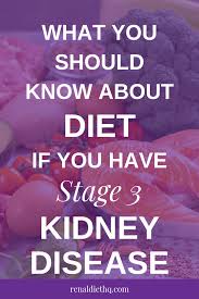 The Importance Of Diet For Stage 3 Kidney Disease In 2020 Stage 3 Kidney Disease Kidney Disease Diet Kidney Disease