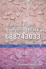Unlike Pluto Everything Black Roblox Id Roblox Music Codes In 2020 Hit The Quan Roblox Memphis