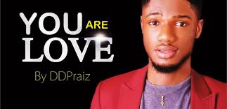 DOWNLOAD You Are Love By DDPraiz