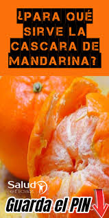 Para Que Sirve La Cascara De Mandarina Propiedades Y Beneficios Food Fruit Health