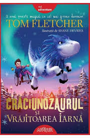 Craciunozaurul Si Vrajitoarea Iarna Tom Fletcher Libris