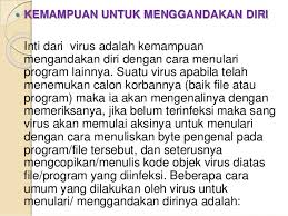 Kemampuannya adalah menggandakan diri sendiri terus menerus dengan hasil penggandaan itu akan menggergoti system, mampu memprogram untuk memiliki efek samping seperti jenis malware lain dengan you may also like. Virus Komputer