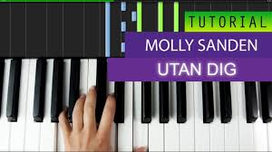 Molly Sanden Utan Dig Piano Tutorial Chords Chordify Dom sa det var för tidigt du har ju hela livet kvar men jag var så jävla ivrig din närhet var ett givet val. chordify
